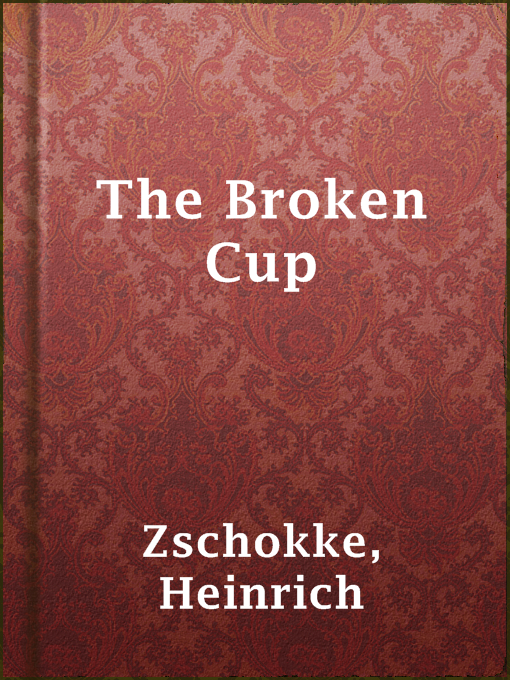 Title details for The Broken Cup by Heinrich Zschokke - Available